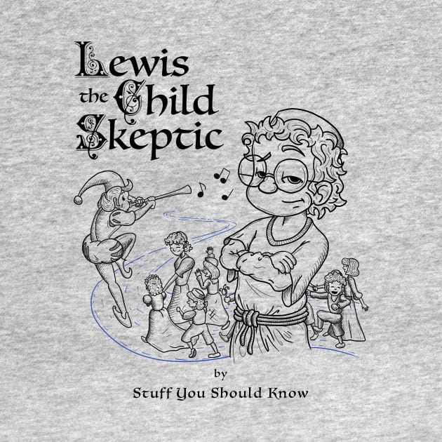 Lewis the Child Skeptic by Stuff You Should Know